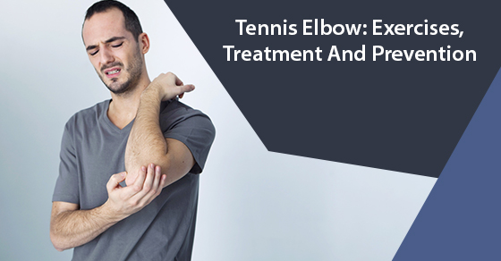 Tennis Elbow: Exercises, Treatment And Prevention