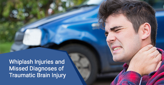 Whiplash Injuries and Missed Diagnoses of Traumatic Brain Injury